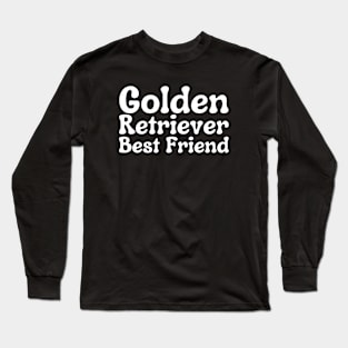 Golden Retriever Quote Long Sleeve T-Shirt